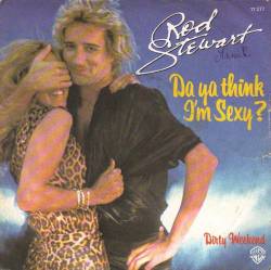 Rod Stewart : Da Ya Think I'm Sexy